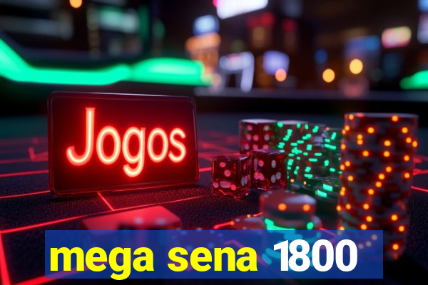 mega sena 1800